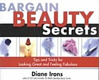 Bargain Beauty Secrets: Tips and Tricks for Looking Great and Feeling Fabulous (Paperback)