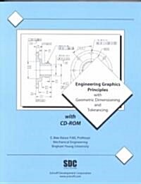 Engineering Graphics Principles With Geometric Dimensioning and Tolerancing (Paperback, CD-ROM)