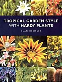 Tropical Garden Style With Hardy Plants (Paperback)