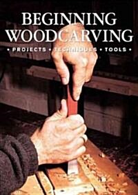 Beginning Woodcarving : The Best of Woodcarving Magazine (Paperback, New ed)