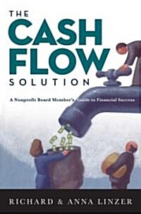 The Cash Flow Solution: The Nonprofit Board Members Guide to Financial Success (Paperback)