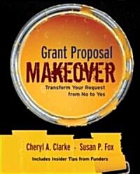Grant Proposal Makeover: Transform Your Request from No to Yes (Paperback)