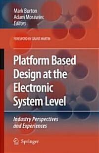 Platform Based Design at the Electronic System Level: Industry Perspectives and Experiences (Hardcover)