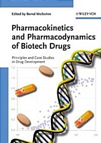 Pharmacokinetics and Pharmacodynamics of Biotech Drugs: Principles and Case Studies in Drug Development (Hardcover)