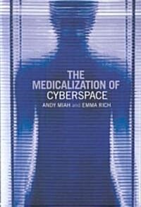 The Medicalization of Cyberspace (Paperback)
