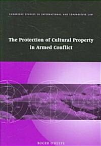 The Protection of Cultural Property in Armed Conflict (Hardcover)