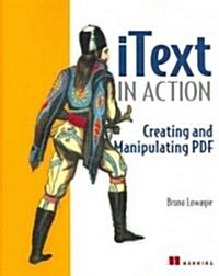 iText in Action: Creating and Manipulating PDF (Paperback)