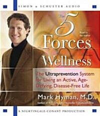 The Five Forces of Wellness: The Ultraprevention System for Living an Active, Age-Defying, Disease-Free Life (Audio CD)