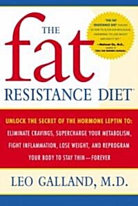 The Fat Resistance Diet: Unlock the Secret of the Hormone Leptin To: Eliminate Cravings, Supercharge Your Metabolism, Fight Inflammation, Lose (Paperback)