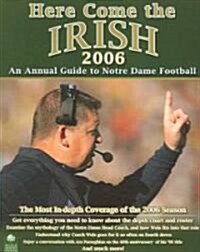 Here Come the Irish: An Annual Guide to Notre Dame Football (Paperback, 2006)