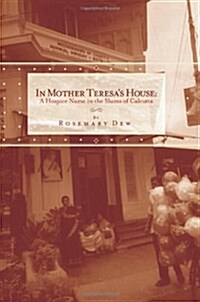 In Mother Teresas House: A Hospice Nurse in the Slums of Calcutta (Paperback)