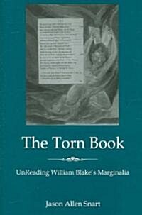 The Torn Book: UnReading William Blakes Marginalia (Hardcover)