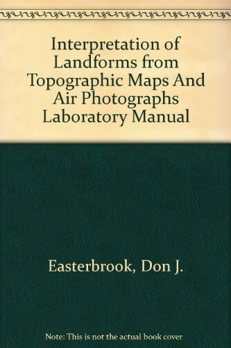 Interpretation of Landforms from Topographic Maps And Air Photographs Laboratory Manual (Paperback, 1st)