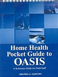 Home Health Pocket Guide to Oasis (Paperback, Prepack, Spiral)