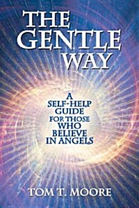 The Gentle Way: A Self-Help Guide for Those Who Believe in Angels (Paperback)