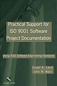 Practical Support for ISO 9001 Software Project Documentation: Using IEEE Software Engineering Standards [With CDROM]                                  (Paperback)