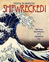 Shipwrecked!: The True Adventures of a Japanese Boy (Paperback)