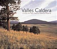 Valles Caldera: A Vision for New Mexicos National Preserve (Hardcover)