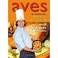 Aves Al Estilo Del Maestro De Cocina/ Poultry from the Master Chef (Paperback)