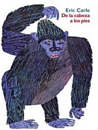 de la Cabeza a Los Pies: From Head to Toe (Spanish Edition) = From Head to Toe (Hardcover)