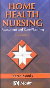 Home Health Nursing: Assessment and Care Planning (Paperback, 4, Revised)