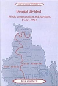 Bengal Divided : Hindu Communalism and Partition, 1932-1947 (Paperback)