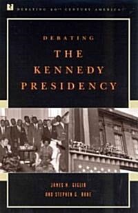 Debating the Kennedy Presidency (Paperback)