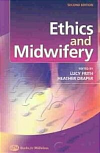 Ethics and Midwifery : Issues in Contemporary Practice (Paperback, 2 ed)