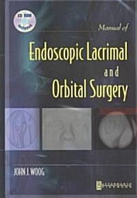 Manual of Endoscopic Lacrimal and Orbital Surgery (Hardcover, CD-ROM)