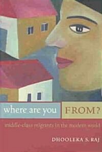 Where Are You From?: Middle-Class Migrants in the Modern World (Paperback)