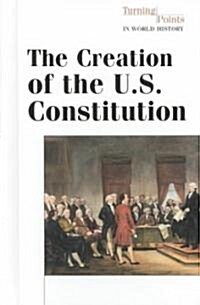 The Creation of the U.S. Constitution (Hardcover)