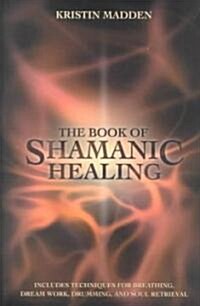 The Book of Shamanic Healing (Paperback)