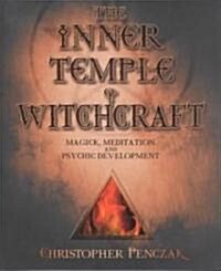 The Inner Temple of Witchcraft: Magick, Meditation and Psychic Development (Paperback)