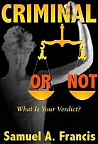 Criminal or Not: What is Your Verdict? (Paperback)