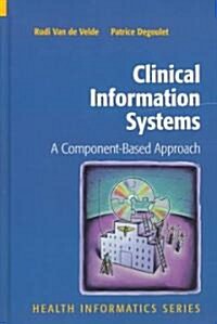 Clinical Information Systems: A Component-Based Approach (Hardcover, 2003)