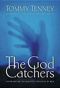 The God Catchers: Experiencing the Manifest Presence of God (Paperback)