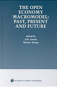 The Open Economy Macromodel: Past, Present and Future (Hardcover, 2002)