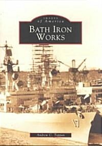 Bath Iron Works (Paperback)