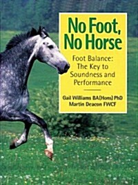 No Foot, No Horse : Foot Balance - The Key to Soundness and Performance (Paperback, New ed)