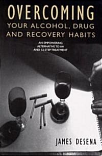 Overcoming Your Alcohol, Drug & Recovery Habits (Paperback)