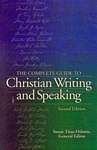 The Complete Guide to Christian Writing and Speaking (Paperback, 2nd)