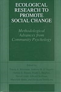 Ecological Research to Promote Social Change: Methodological Advances from Community Psychology (Hardcover, 2002)