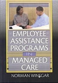 Employee Assistance Programs in Managed Care (Paperback)