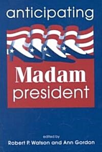 Anticipating Madam President (Paperback)