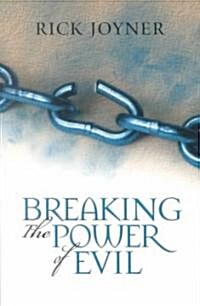 Breaking the Power of Evil (Paperback)