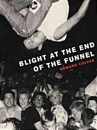 Blight at the End of the Funnel H/C (Paperback)