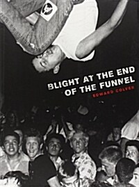 Blight at the End of the Funnel P/B (Paperback)