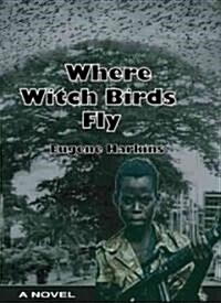 Where Witch Birds Fly (Paperback)