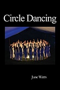 Circle Dancing : Celebrating Sacred Dance (Paperback)