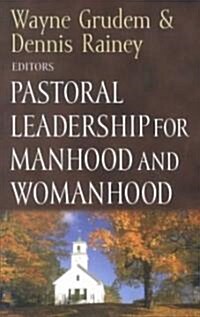 Pastoral Leadership for Manhood and Womanhood (Paperback)